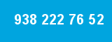 938 222 76 52